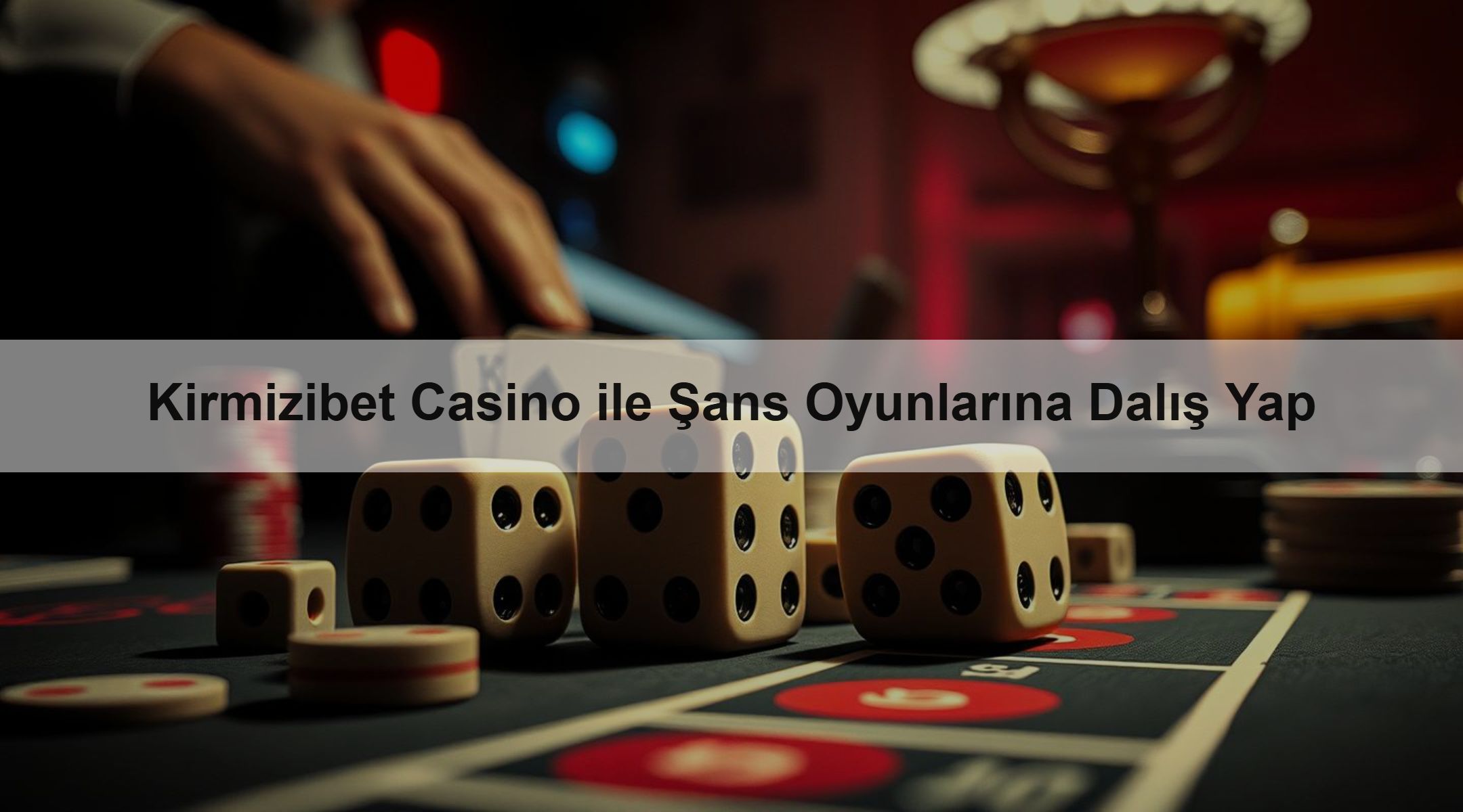 Kirmizibet Casino ile Şans Oyunlarına Dalış Yap